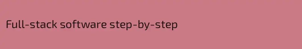 Full-stack software step-by-step